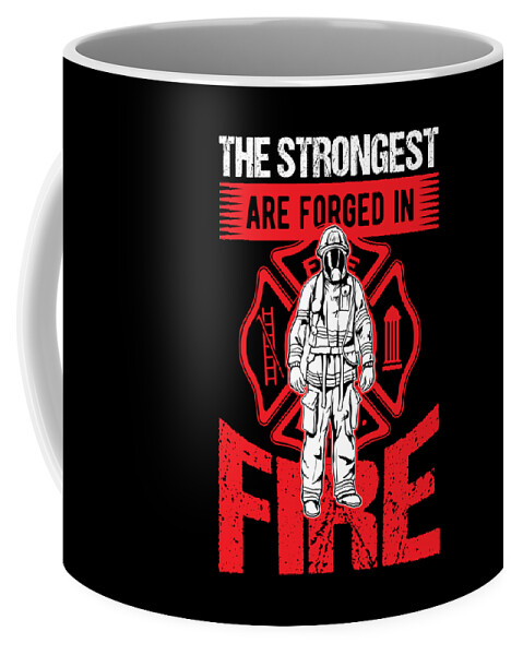 Firefighter Coffee Mug featuring the digital art Firefighter Strongest Forged In Fire Birthday Gift by Haselshirt