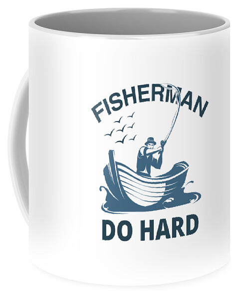 Fishing Coffee Mug featuring the digital art Fishing Fisherman Do Hard by Jacob Zelazny