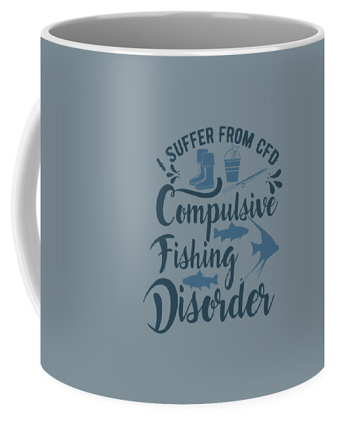 Fishing Gift I Suffer From Cfd Compulsive Fishing Disorder Funny