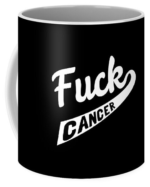 Funny Coffee Mug featuring the digital art Fuck Cancer by Flippin Sweet Gear