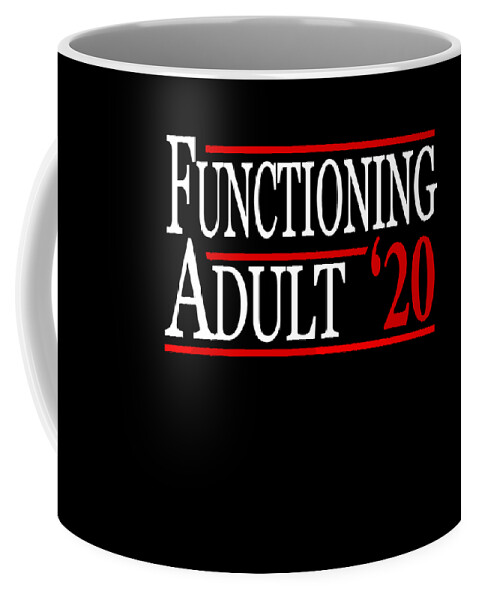 Funny Coffee Mug featuring the digital art Functioning Adult 2020 by Flippin Sweet Gear