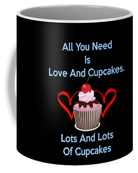 Bake Coffee Mug featuring the digital art Funny Baking Design All You Need Is Love And Cupcakes Lots and Lots Of Cupcakes Shirt by Funny4You