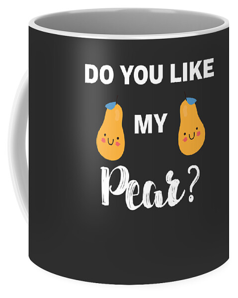 Funny Boobs and Tits Meme Do You Like My Pear Gift Coffee Mug by James C -  Pixels