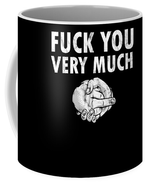 Funny Putty Trash Mouth Dirty Mature Phrases Gift Fuck You Very Much Coffee  Mug by Thomas Larch - Pixels