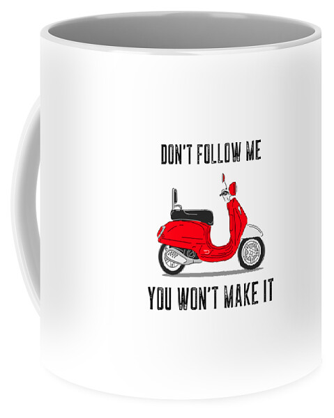 Funny Scooter Gift For Scooter Lover Gag Pun Quote Don't Follow Me Coffee  Mug by Funny Gift Ideas - Fine Art America