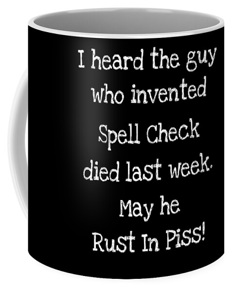 Funny Spell Check Quote Coffee Mug by Beth Scannell - Pixels