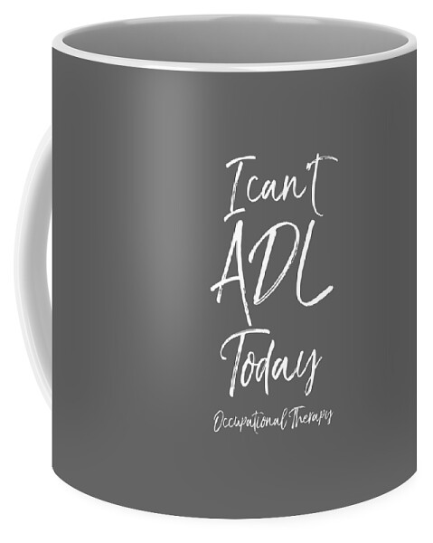 https://render.fineartamerica.com/images/rendered/default/frontright/mug/images/artworkimages/medium/3/funny-therapist-quote-i-cant-adl-today-occupational-therapy-for-christmas-present-viliuk-shuxi-transparent.png?&targetx=303&targety=55&imagewidth=194&imageheight=222&modelwidth=800&modelheight=333&backgroundcolor=646464&orientation=0&producttype=coffeemug-11