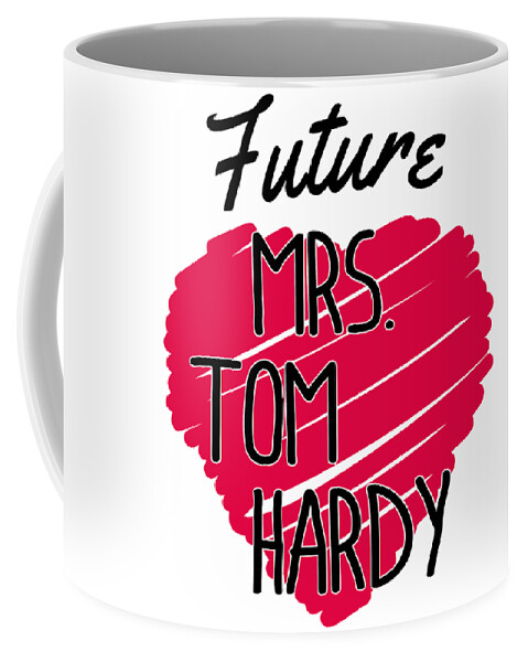 The Future Mrs Tom Hardy Mug 11oz CUP 