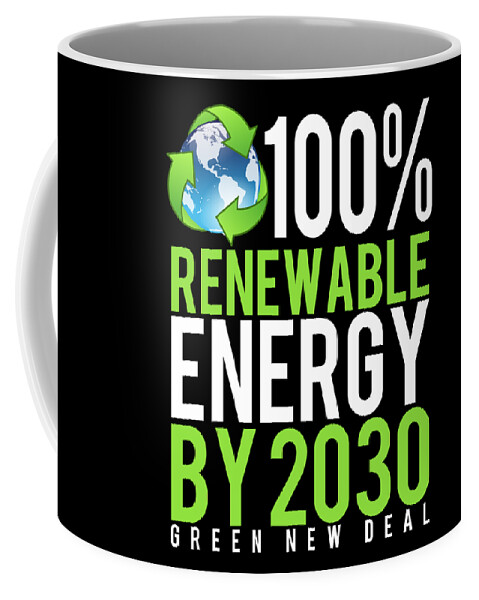 Cool Coffee Mug featuring the digital art Green New Deal 100 Renewable Energy By 2030 by Flippin Sweet Gear