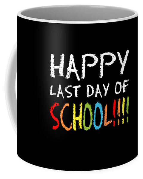 Funny Coffee Mug featuring the digital art Happy Last Day Of School by Flippin Sweet Gear