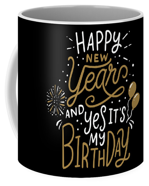 Happy New Year And by Yes Birthday Its Holiday Pixels Mug - My Coffee Haselshirt
