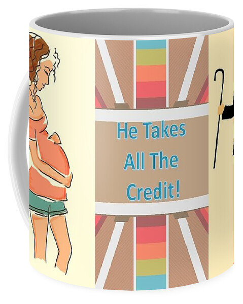 Pregnant Coffee Mug featuring the mixed media He Takes All The Credit by Nancy Ayanna Wyatt