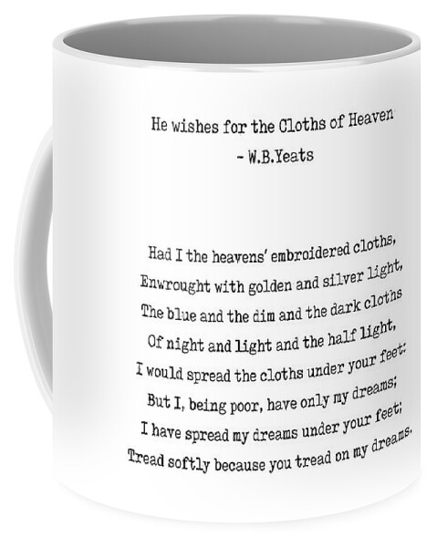 Cloths Of Heaven Coffee Mug featuring the digital art He Wishes for the Cloths of Heaven - William Butler Yeats Poem - Typewriter Print - Literature by Studio Grafiikka