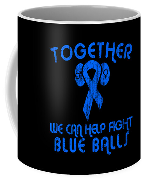 Sarcastic Coffee Mug featuring the digital art Help Fight Blue Balls by Flippin Sweet Gear