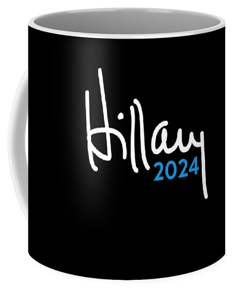 Cool Coffee Mug featuring the digital art Hillary Clinton for President 2024 by Flippin Sweet Gear