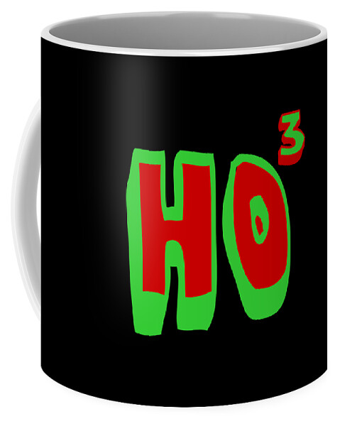 Christmas 2023 Coffee Mug featuring the digital art Ho Ho Ho Ho3 by Flippin Sweet Gear