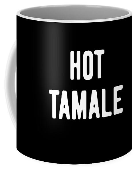 Cool Coffee Mug featuring the digital art Hot Tamale by Flippin Sweet Gear