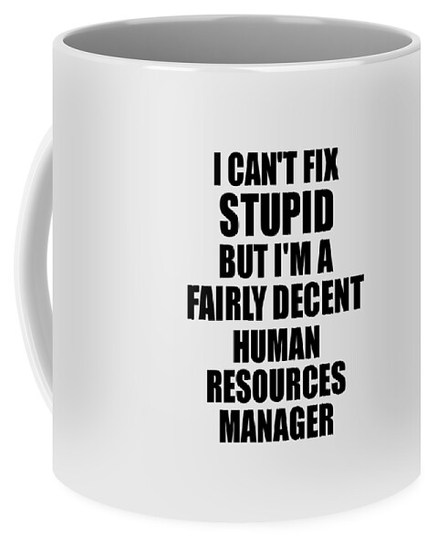 Human Resources Manager I Can't Fix Stupid Funny Coworker Gift