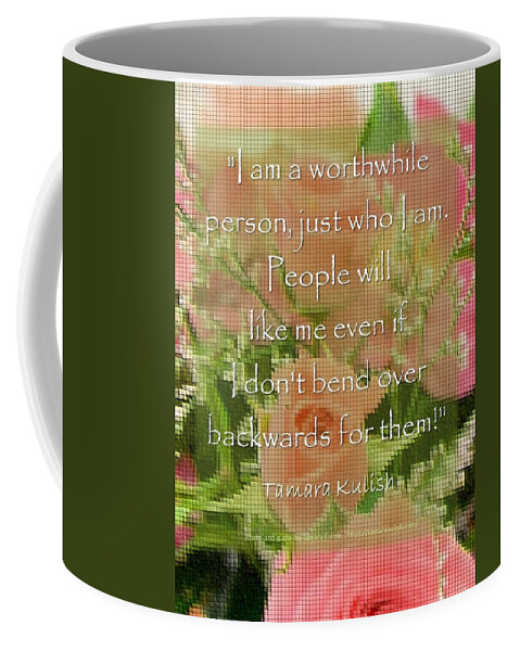 Rose Coffee Mug featuring the photograph I am a worthwhile person by Tamara Kulish