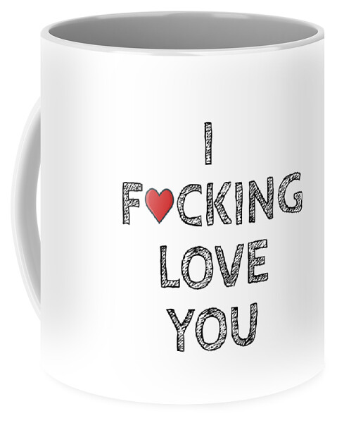 I Fucking Love You Funny Gift for Boyfriend Girlfriend Mature Wife Husband Present Couple Coffee Mug by Funny Gift Ideas
