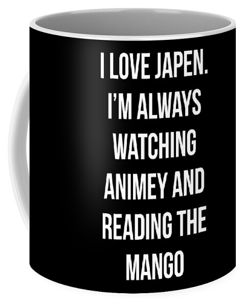 Meme Coffee Mug featuring the digital art I Love Japen and Waching Animey by Flippin Sweet Gear
