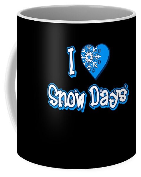I Coffee Mug featuring the digital art I Love Snow Days by Flippin Sweet Gear