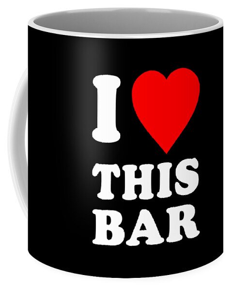 Funny Coffee Mug featuring the digital art I Love This Bar by Flippin Sweet Gear