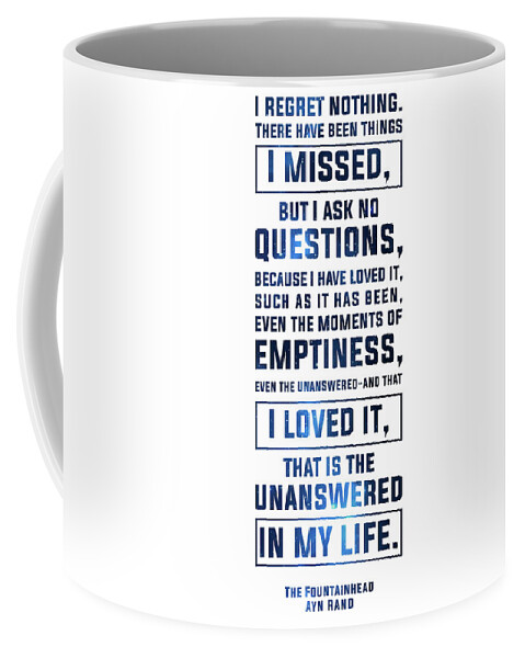 Ayn Rand Coffee Mug featuring the mixed media I regret nothing - Ayn Rand, The Fountainhead - Typographic Quote Print 02 by Studio Grafiikka