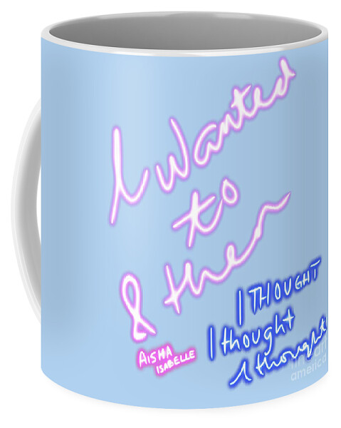 I Wanted To Coffee Mug featuring the digital art I Wanted To pale blue by Aisha Isabelle