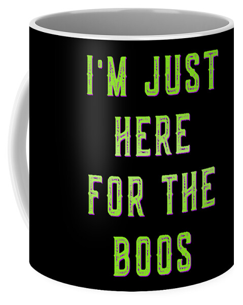 Funny Coffee Mug featuring the digital art Im Just Here For The Boos by Flippin Sweet Gear