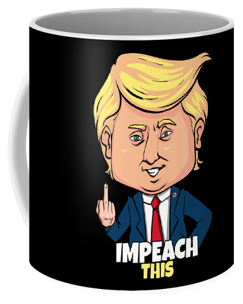 Funny Coffee Mug featuring the digital art Impeach This Pro Donald Trump 2020 Conservative Republican by Flippin Sweet Gear