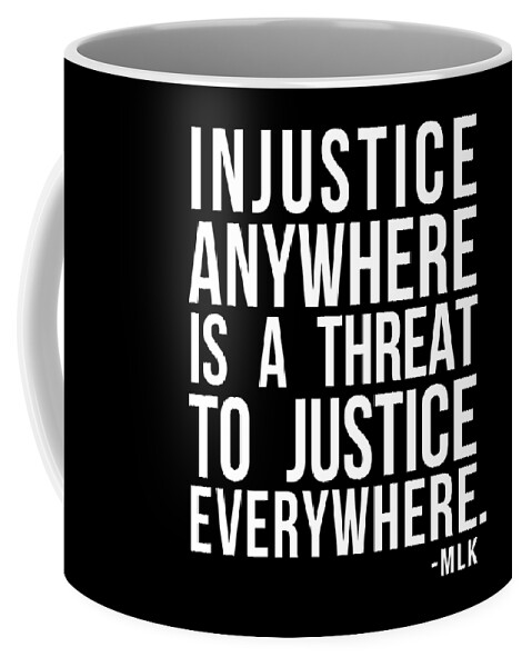 Funny Coffee Mug featuring the digital art Injustice Anywhere Is A Threat To Justice Everywhere by Flippin Sweet Gear