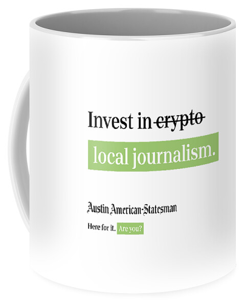 Austin Coffee Mug featuring the digital art Invest in Journalism - Austin American-Statesman White by Gannett