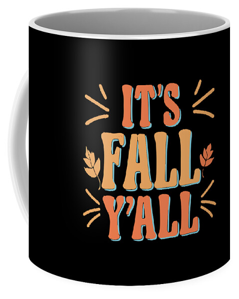 Fall Yall Coffee Mug featuring the digital art Its Fall Yall Autumn Quote by Flippin Sweet Gear