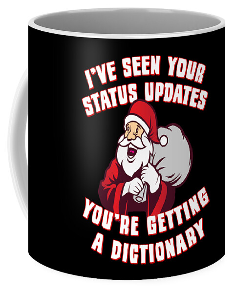 Christmas 2023 Coffee Mug featuring the digital art Ive Seen Your Status Updates Santa by Flippin Sweet Gear