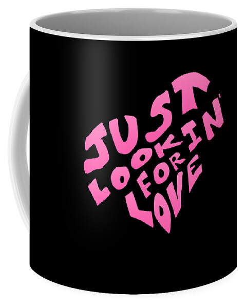 Single Coffee Mug featuring the digital art Just Lookin For Love by Flippin Sweet Gear