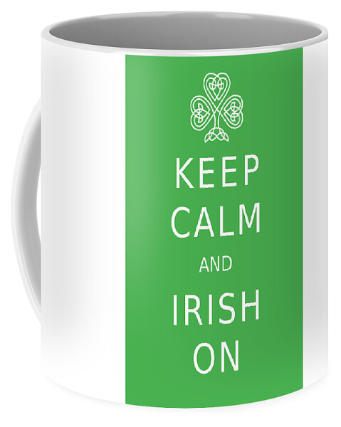Irish Quote Coffee Mug featuring the photograph Keep Calm And Irish On by Suzanne Powers