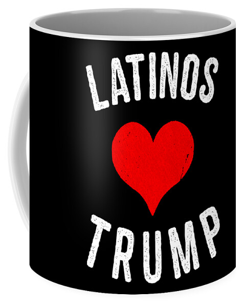 Funny Coffee Mug featuring the digital art Latinos Love Trump by Flippin Sweet Gear