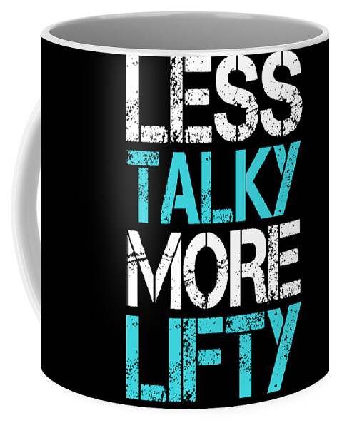 Less Talky More Lifty Bodybuilding Gym Coffee Mug by Jacob Zelazny - Fine  Art America