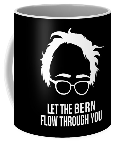 Cool Coffee Mug featuring the digital art Let the Bern Flow Through You Bernie Sanders by Flippin Sweet Gear