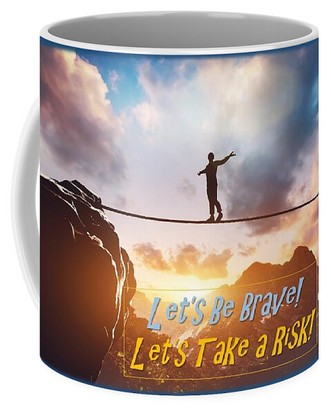 Risk Coffee Mug featuring the mixed media Let's Take A Risk by Nancy Ayanna Wyatt