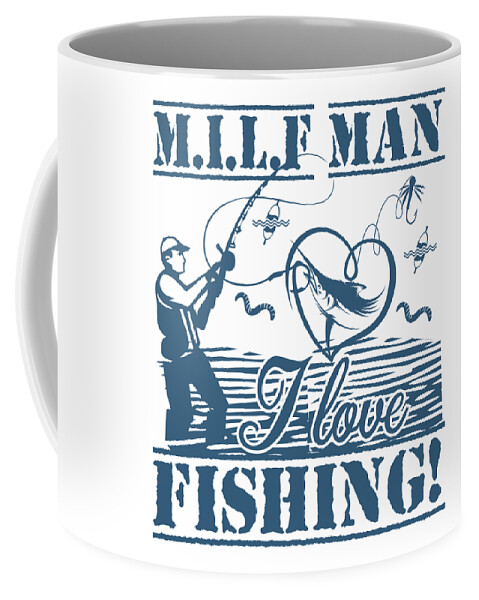 MILF Man I Love Fishing Funny Fisherman Coffee Mug by Jacob Zelazny - Fine  Art America