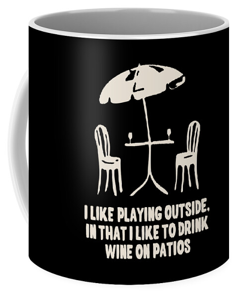 Gifts For Mom Coffee Mug featuring the digital art Mom Play Outside Wine On Patios by Flippin Sweet Gear