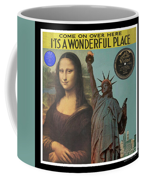 Mona Lisa Coffee Mug featuring the mixed media Mona Lisa and Statue of Liberty - Come On Over Here It's A Wonderful Place - Record Pop Art Collage by Steven Shaver