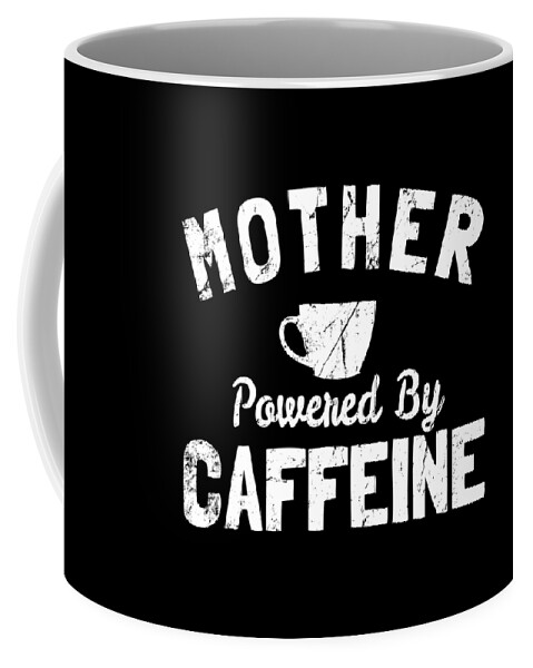 Funny Coffee Mug featuring the digital art Mother Powered By Caffeine by Flippin Sweet Gear