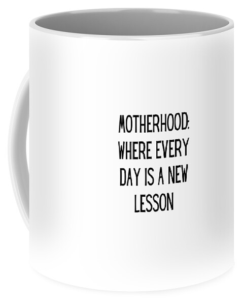 Motherhood Where Every Day Is A New Lesson Funny Mom Gift Quote