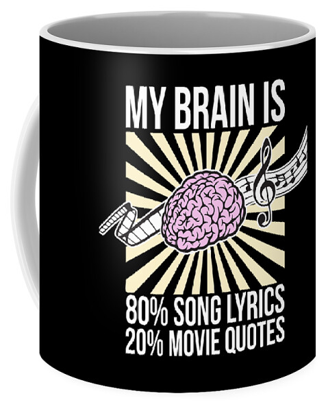 My Brain Is 80 Song Lyrics 20 Movie Quotes Funny Coffee Mug by Noirty  Designs - Fine Art America