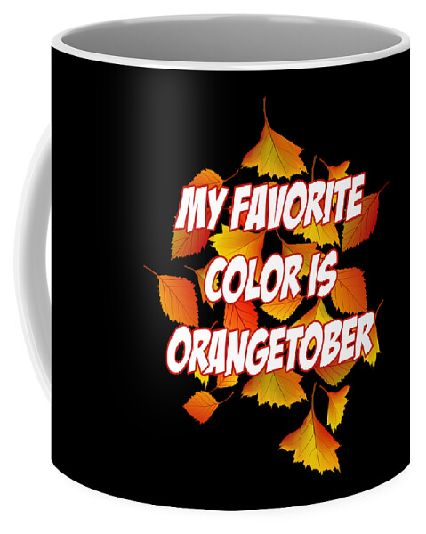 Halloween Coffee Mug featuring the digital art My Favorite Color is Orangetober Fall Autumn by Flippin Sweet Gear