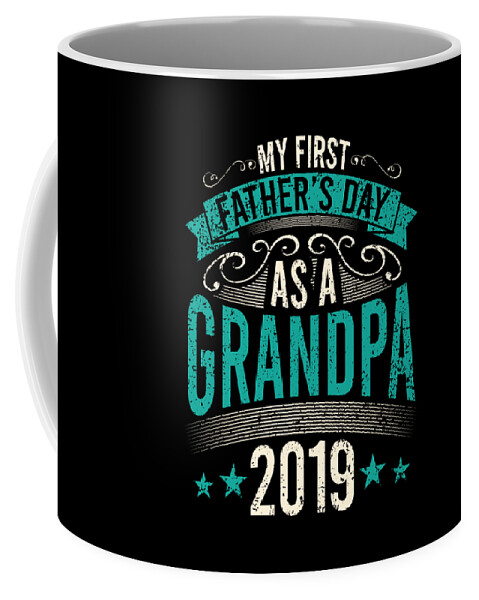 Download My First Fathers Day As A Grandpa 2019 Fathers Day Gift Tshirt Design Dad Grandpa Grandfather Coffee Mug For Sale By Roland Andres