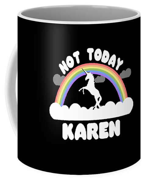 Funny Coffee Mug featuring the digital art Not Today Karen by Flippin Sweet Gear